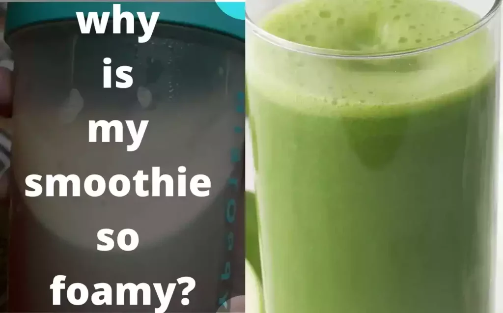 why-is-my-smoothie-so-foamy